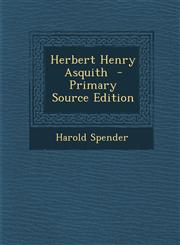 Herbert Henry Asquith - Primary Source Edition,129363848X,9781293638484