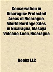 Conservation in Nicaragua Protected Areas of Nicaragua, World Heritage Sites in Nicaragua, Masaya Volcano, León, Nicaragua,1157808573,9781157808572