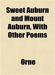Sweet Auburn and Mount Auburn, With Other Poems,1152492667,9781152492660