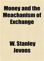 Money and the Meachanism of Exchange,1153084260,9781153084260