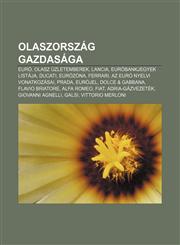 Olaszorszag Gazdasaga Euro, Olasz Uzletemberek, Lancia, Eurobankjegyek Listaja, Ducati, Eurozona, Ferrari, AZ Euro Nyelvi Vonatkozasai, Prad,1232892173,9781232892175