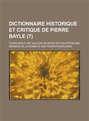 Dictionnaire Historique Et Critique de Pierre Bayle (7 ),1234634643,9781234634643