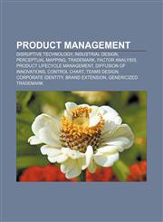 Product management Disruptive technology, Industrial design, Perceptual mapping, Trademark, Factor analysis, Product lifecycle management,1157127630,9781157127635