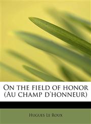 On the field of honor (Au champ d'honneur),1115984993,9781115984997