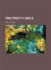 Two Pretty Girls (Volume 1-3),1151337714,9781151337719