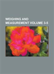 Weighing and Measurement Volume 3-5,1130551202,9781130551204