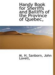 Handy Book for Sheriffs and Bailiffs of the Province of Quebec,,1140513877,9781140513872