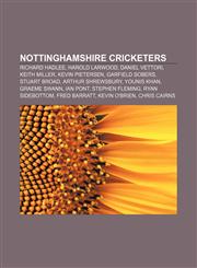Nottinghamshire cricketers Richard Hadlee, Harold Larwood, Daniel Vettori, Keith Miller, Kevin Pietersen, Garfield Sobers, Stuart Broad,1157380867,9781157380863