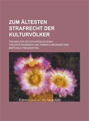 Zum Ältesten Strafrecht Der Kulturvölker; Fragen Zur Rechtsvergleichung,1235118940,9781235118944