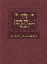 Naturalization And Expatriation... - Primary Source Edition,1295106442,9781295106448
