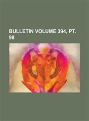 Bulletin Volume 394, pt. 98,1234245841,9781234245849