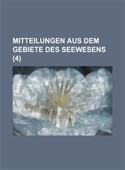 Mitteilungen Aus Dem Gebiete Des Seewesens (4 ),1236322029,9781236322029