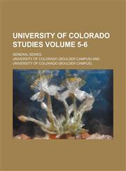 University of Colorado studies Volume 5-6; General series,1150196971,9781150196973