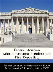 Federal Aviation Administration Accident and Fire Reporting,1249153131,9781249153139