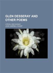 Glen Desseray and other poems; lyrical and elegaic,1150259973,9781150259975