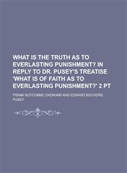 What Is the Truth as to Everlasting Punishment?,1234320711,9781234320713