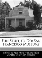 Fun Stuff to Do San Francisco Museums,1241713421,9781241713423