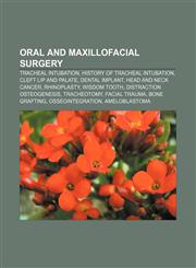 Oral and maxillofacial surgery Tracheal intubation, History of tracheal intubation, Cleft lip and palate, Dental implant, Head and neck cancer,1155571452,9781155571454