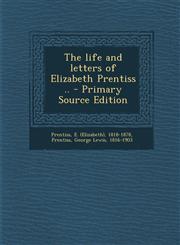 Life and Letters of Elizabeth Prentiss ..,1289789193,9781289789190