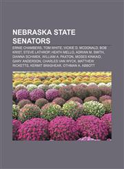 Nebraska State Senators Ernie Chambers, Tom White, Vickie D. McDonald, Bob Krist, Steve Lathrop, Heath Mello, Adrian M. Smith, DiAnna Schimek,1155877896,9781155877891
