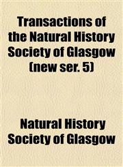 Transactions of the Natural History Society of Glasgow (new ser. 5),1153425866,9781153425865