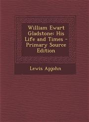 William Ewart Gladstone His Life and Times - Primary Source Edition,1287940455,9781287940456