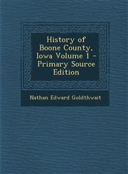 History of Boone County, Iowa Volume 1 - Primary Source Edition,1293641952,9781293641958