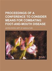 Proceedings of a Conference to Consider Means for Combating Foot-And-Mouth Disease,1151005258,9781151005250