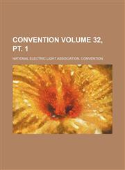 Convention Volume 32, pt. 1,1236251687,9781236251688