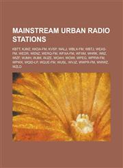 Mainstream Urban Radio Stations Kbtt, Kjmz, Kkda-FM, Kvsp, Walj, Wblx-FM, Wbtj, Weas-FM, Wedr, Wenz, Werq-FM, Wfxa-FM, Wfxm, Whrk, Wiiz, Wizf, Wjmh,,1155369645,9781155369648
