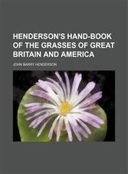Henderson's Hand-Book of the Grasses of Great Britain and America,1150556951,9781150556951
