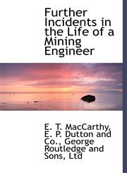 Further Incidents in the Life of  a Mining Engineer,114032943X,9781140329435