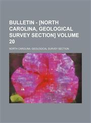 Bulletin - [North Carolina, Geological Survey Section] Volume 20,1130690776,9781130690774