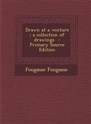 Drawn at a venture a collection of drawings  - Primary Source Edition,1295749491,9781295749492