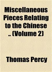 Miscellaneous Pieces Relating to the Chinese .. (Volume 2),1151742473,9781151742476