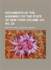 Documents of the Assembly of the State of New York Volume 141, no. 20,1130434362,9781130434361