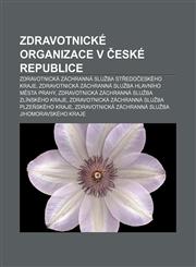 Zdravotnické organizace v České republice Zdravotnická záchranná služba Středočeského kraje,1232870064,9781232870067