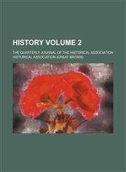 History Volume 2; the quarterly journal of the Historical Association,1231144009,9781231144008