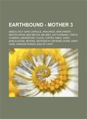 EarthBound - Mother 3 Absolutely Safe Capsule, Arachnid!, Arachnid!!!!, Beaten Drum, Bed Mecha, Big Bro, Cattlesnake, Check, Chimera Laboratory, Claus, Coffee table, Dash, Debug Room, Defend, DefenseUp, Defense down, Don't Care, Dragon Power, Egg of Ligh,123466741X,9781234667412