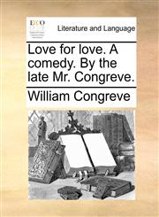 Love for love. A comedy. By the late Mr. Congreve.,1170808492,9781170808498