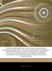 Articles On People From Driffield, including John Robert Mortimer, John Wells (rugby), Jack Brown (cricketer), Mick Woodmansey, Curtis Woodhouse, Michael Coulson, Paul Anderson (cricketer), Robert B. Thompson, Charles Whiting (cricketer),1242880437,9781242880438