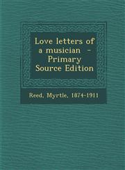Love Letters of a Musician,1289645043,9781289645045