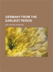 Germany From the Earliest Period,1154080609,9781154080605