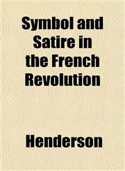 Symbol and Satire in the French Revolution,1153424142,9781153424141