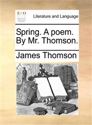 Spring. A poem. By Mr. Thomson.,1170511287,9781170511282