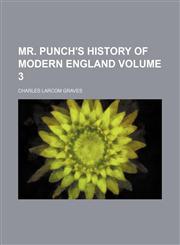 Mr. Punch's history of modern England Volume 3,1152426680,9781152426689