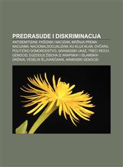 Predrasude i diskriminacija Antisemitizam, Fašizam i nacizam, Mržnja prema nacijama, Nacionalsocijalizam, Ku Klux Klan, Ovčara,1233031457,9781233031450