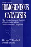 Homogeneous Catalysis The Applications and Chemistry of Catalysis by Soluble Transition Metal Complexes 2nd Edition,0471538299,9780471538295