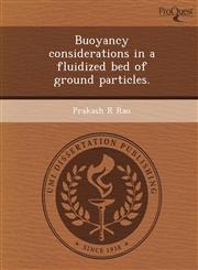 Buoyancy considerations in a fluidized bed of ground particles.,1248974492,9781248974490