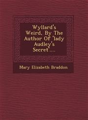 Wyllard's Weird, By The Author Of 'lady Audley's Secret'....,1249610265,9781249610267